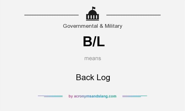 What does B/L mean? It stands for Back Log