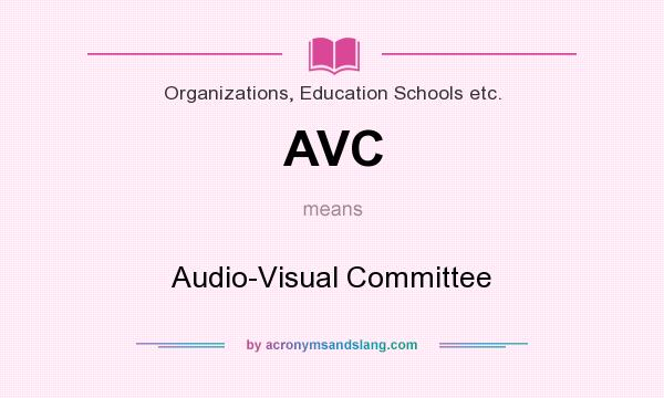 What does AVC mean? It stands for Audio-Visual Committee