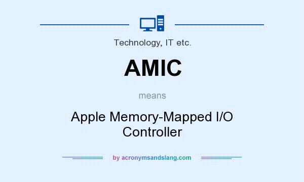What does AMIC mean? It stands for Apple Memory-Mapped I/O Controller