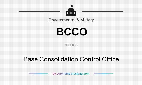What does BCCO mean? It stands for Base Consolidation Control Office