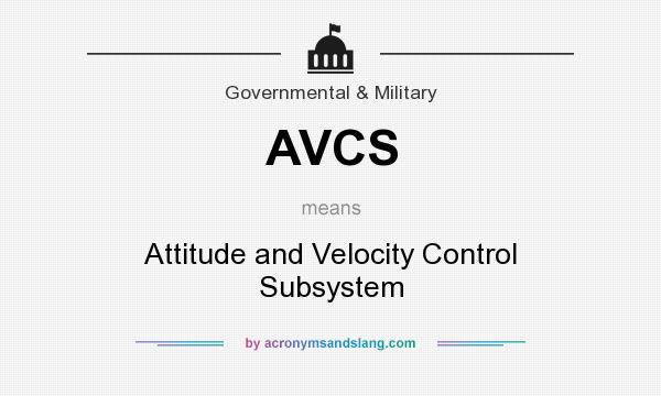What does AVCS mean? It stands for Attitude and Velocity Control Subsystem
