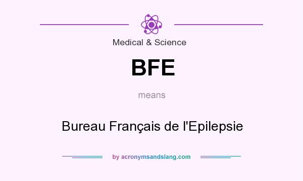 What does BFE mean? It stands for Bureau Français de l`Epilepsie