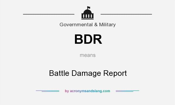 What does BDR mean? It stands for Battle Damage Report
