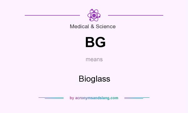 What does BG mean? It stands for Bioglass