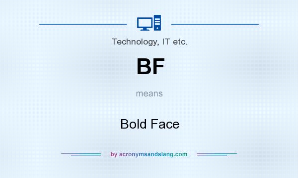What does BF mean? It stands for Bold Face
