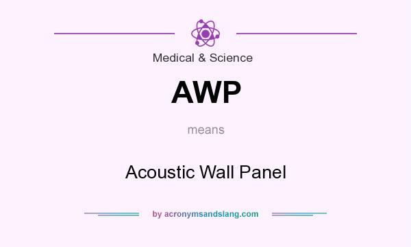 What does AWP mean? It stands for Acoustic Wall Panel