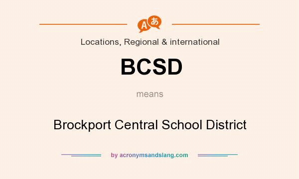 What does BCSD mean? It stands for Brockport Central School District