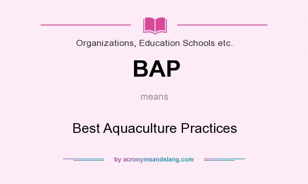 What does BAP mean? It stands for Best Aquaculture Practices