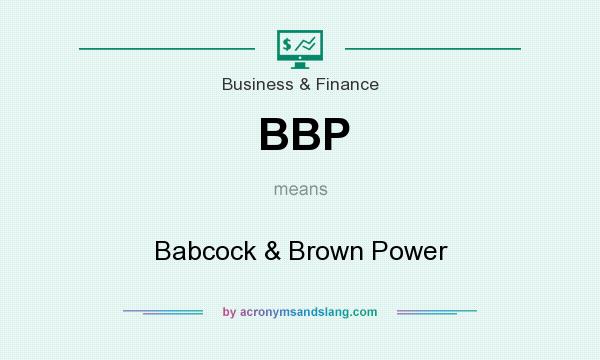 What does BBP mean? It stands for Babcock & Brown Power
