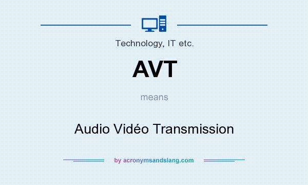 What does AVT mean? It stands for Audio Vidéo Transmission