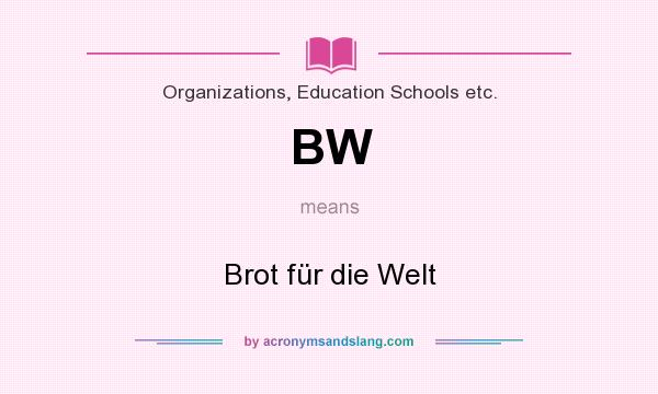 What does BW mean? It stands for Brot für die Welt