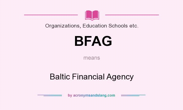 What does BFAG mean? It stands for Baltic Financial Agency