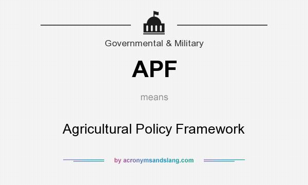 What does APF mean? It stands for Agricultural Policy Framework