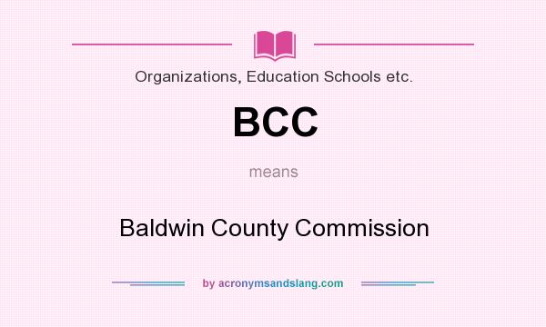 What does BCC mean? It stands for Baldwin County Commission