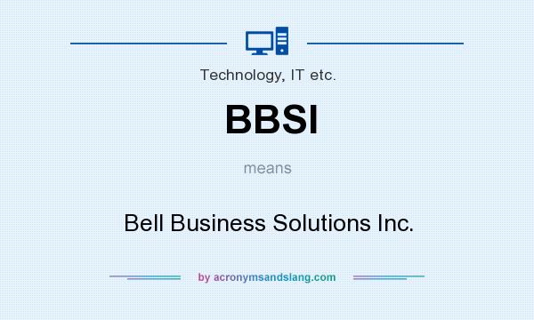 What does BBSI mean? It stands for Bell Business Solutions Inc.