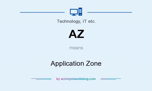 What does AZ mean? It stands for Application Zone
