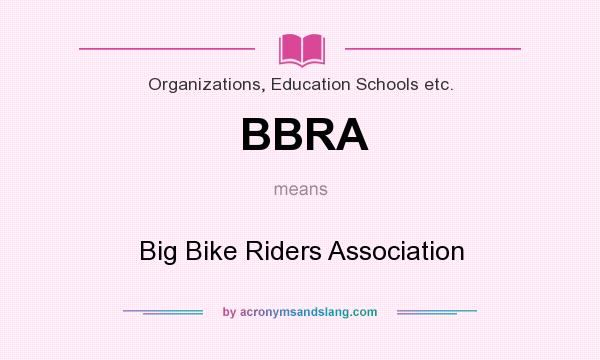 What does BBRA mean? It stands for Big Bike Riders Association