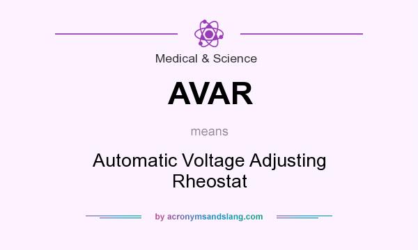 What does AVAR mean? It stands for Automatic Voltage Adjusting Rheostat