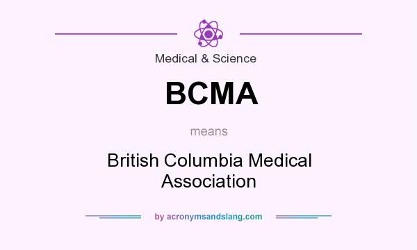 What does BCMA mean? It stands for British Columbia Medical Association