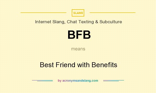 What does BFB mean? It stands for Best Friend with Benefits