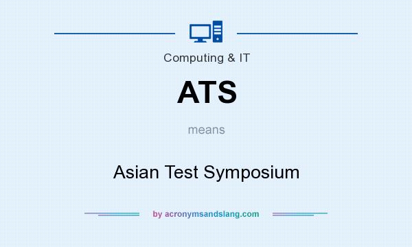 What does ATS mean? It stands for Asian Test Symposium