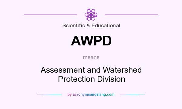 What does AWPD mean? It stands for Assessment and Watershed Protection Division