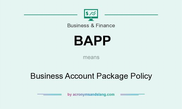 What does BAPP mean? It stands for Business Account Package Policy