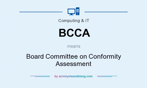 What does BCCA mean? It stands for Board Committee on Conformity Assessment