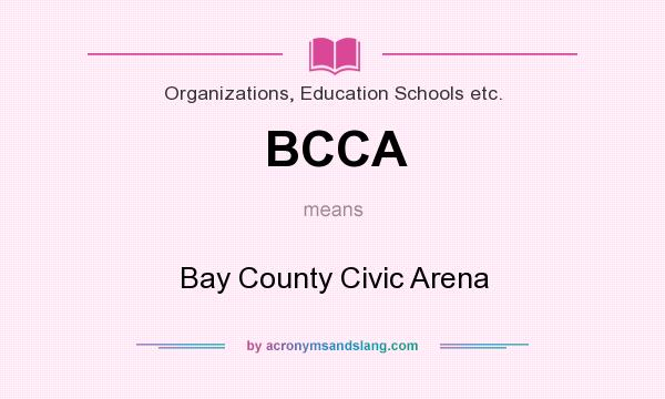 What does BCCA mean? It stands for Bay County Civic Arena