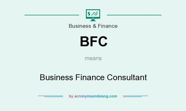 What does BFC mean? It stands for Business Finance Consultant