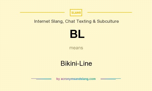 What does BL mean? It stands for Bikini-Line