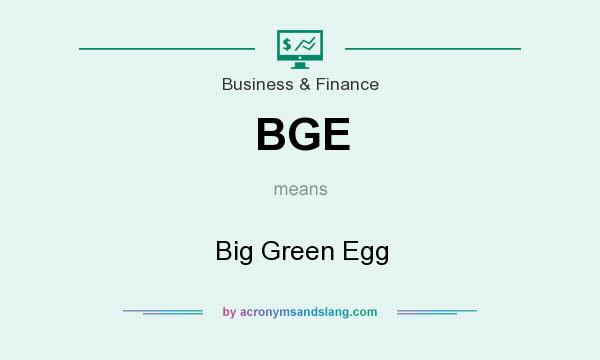 What does BGE mean? It stands for Big Green Egg