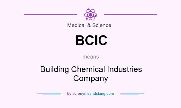 What does BCIC mean? It stands for Building Chemical Industries Company