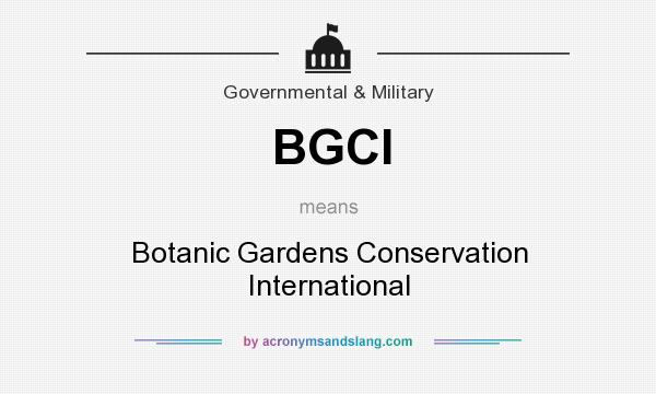 What does BGCI mean? It stands for Botanic Gardens Conservation International