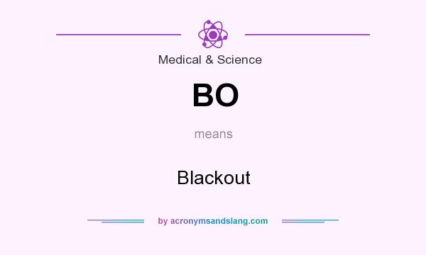 What does BO mean? It stands for Blackout