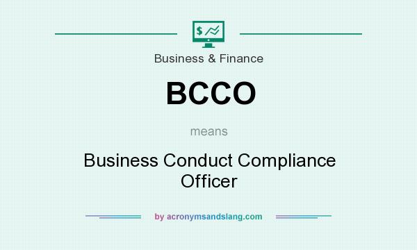 What does BCCO mean? It stands for Business Conduct Compliance Officer