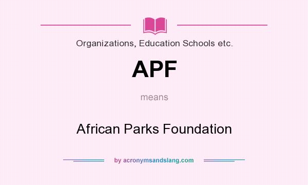What does APF mean? It stands for African Parks Foundation