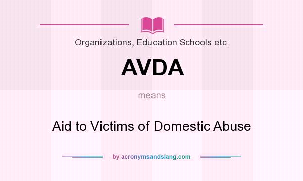 What does AVDA mean? It stands for Aid to Victims of Domestic Abuse