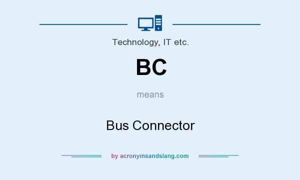 What does BC mean? It stands for Bus Connector