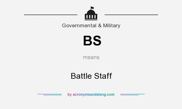 What does BS mean? It stands for Battle Staff
