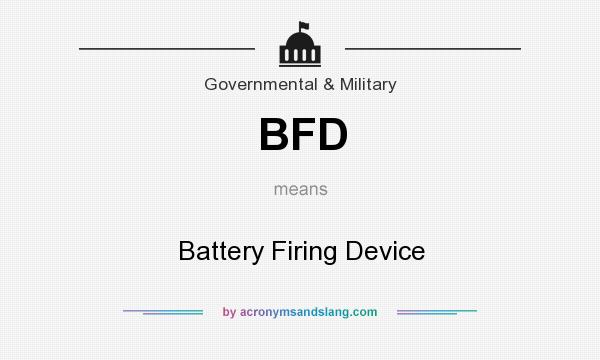 What does BFD mean? It stands for Battery Firing Device
