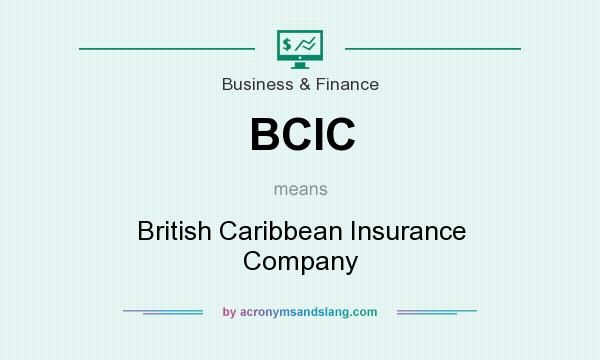 What does BCIC mean? It stands for British Caribbean Insurance Company