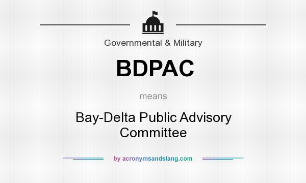 What does BDPAC mean? It stands for Bay-Delta Public Advisory Committee
