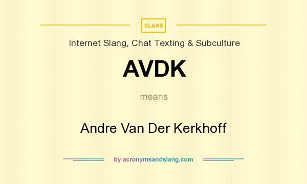 What does AVDK mean? It stands for Andre Van Der Kerkhoff