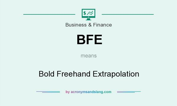 What does BFE mean? It stands for Bold Freehand Extrapolation