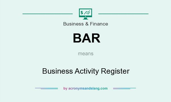 What does BAR mean? It stands for Business Activity Register