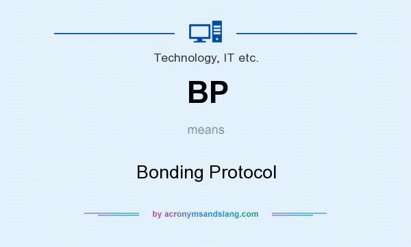 What does BP mean? It stands for Bonding Protocol