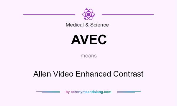 What does AVEC mean? It stands for Allen Video Enhanced Contrast