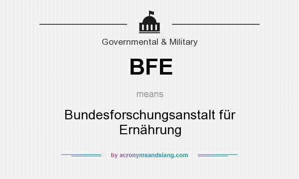 What does BFE mean? It stands for Bundesforschungsanstalt für Ernährung