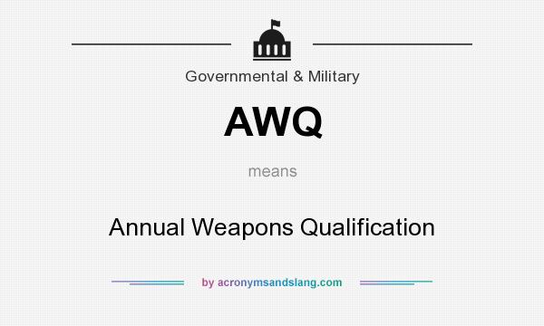 What does AWQ mean? It stands for Annual Weapons Qualification